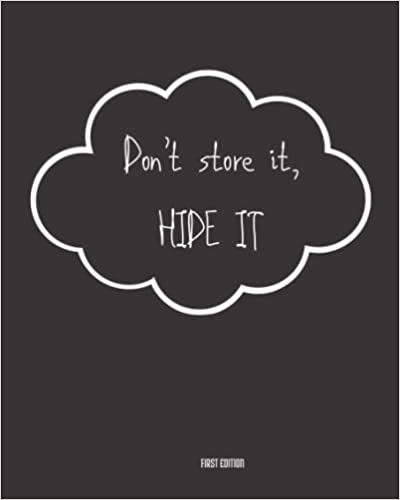Don’t Store It, Hide It