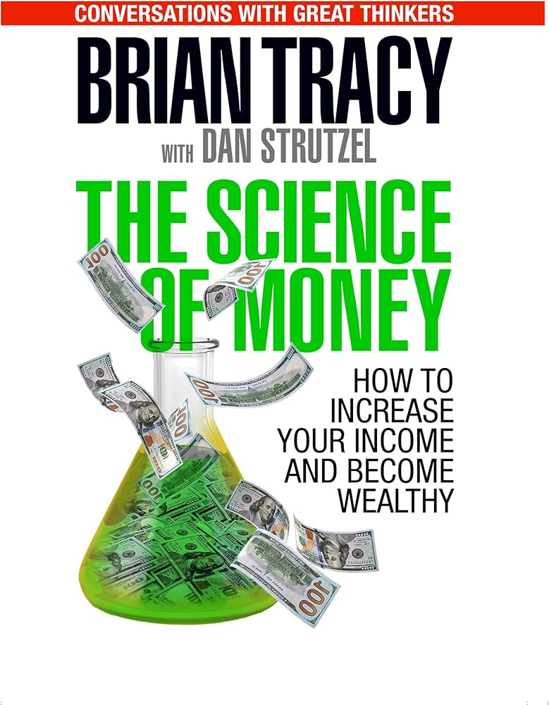The Science of Money: How to Increase Your Income and Become Wealthy